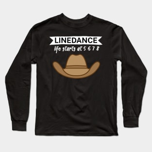 Linedance life starts at 5 6 7 8 Long Sleeve T-Shirt